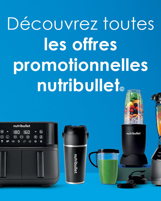 Découvrez toutes les offres promotionnelles nutribullet© Découvrez toutes les offres promotionnelles nutribullet©